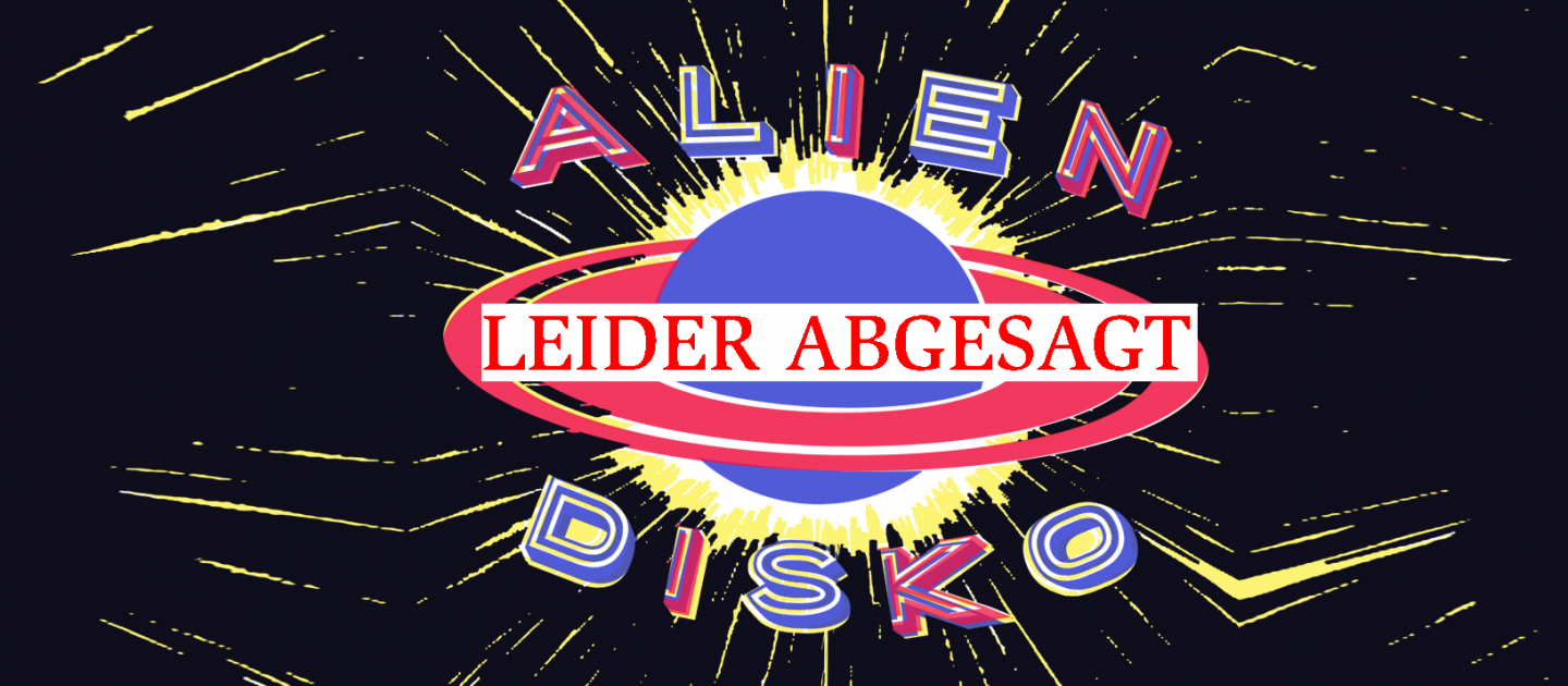 Plakat Alien Disko Plakat Alien Disko, auf dem steht "Leider abgesagt"