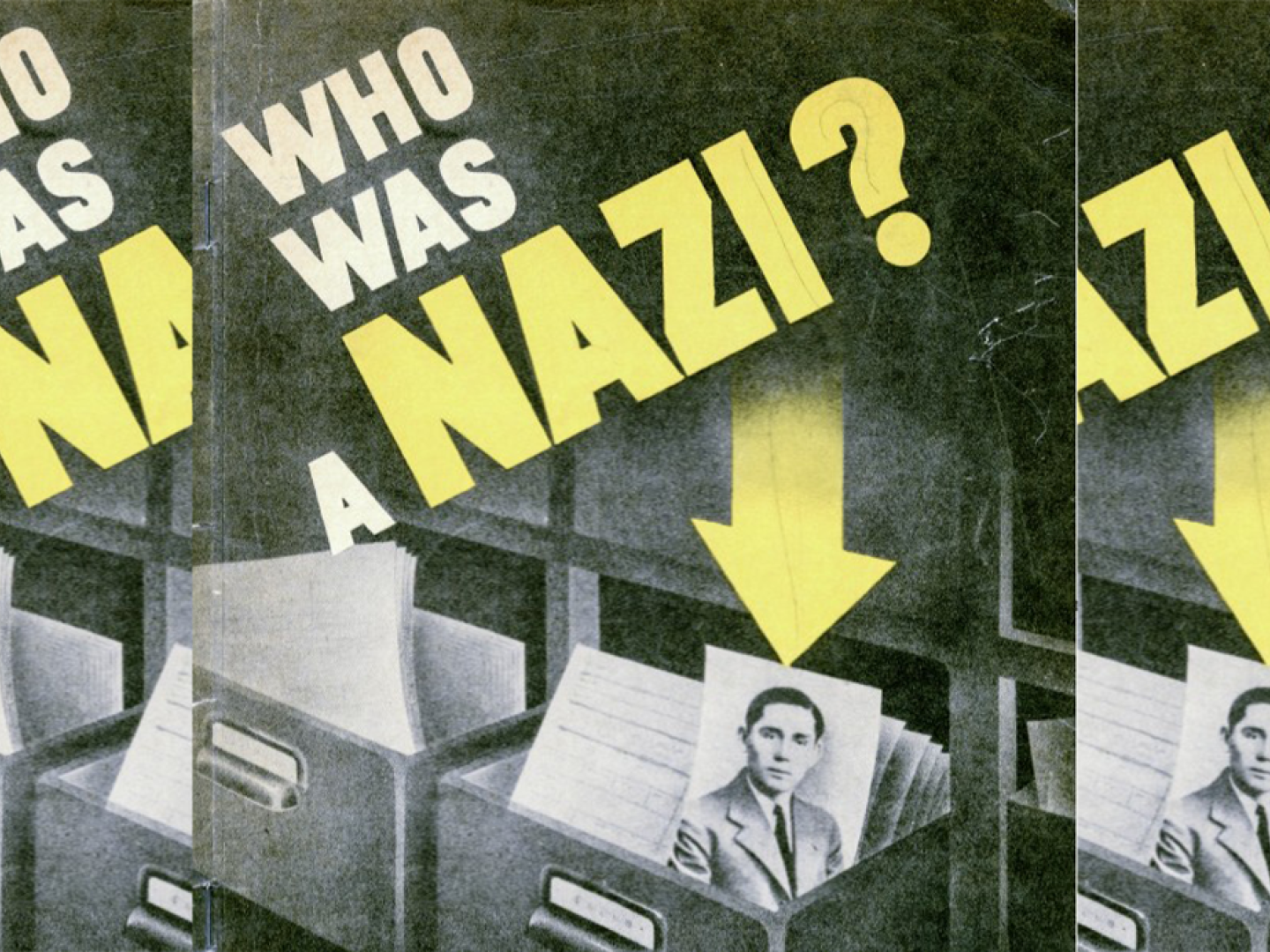 Plakat. Ein Aktenschrank aus dem ein Foto eines Mannes mit anderen Dokumenten herausragt, darüber der Schriftzug "Who was a Nazi?"